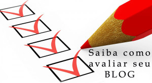 Saiba como avaliar seu blog