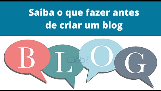 Saiba o que fazer antes de criar um blog